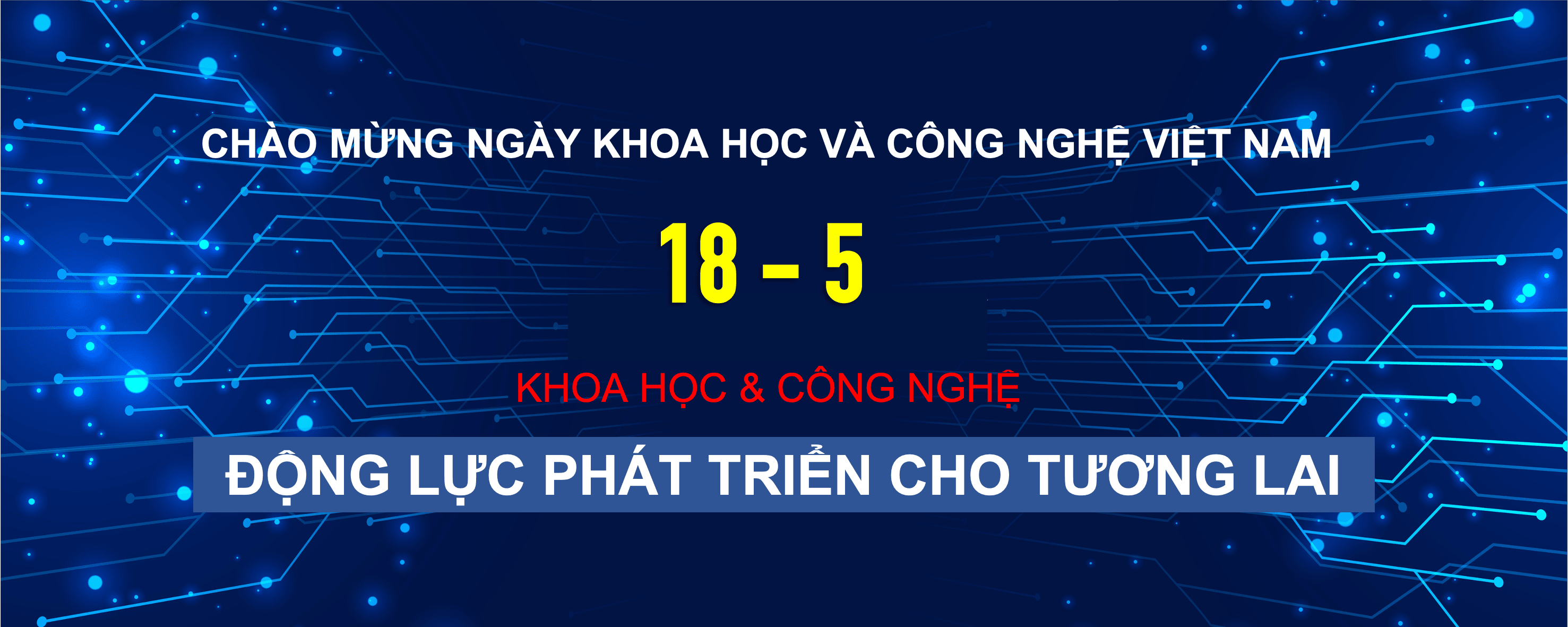 CHÀO MỪNG NGÀY KHOA HỌC VÀ CÔNG NGHỆ VIỆT NAM